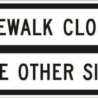 SIDEWALK CLOSED USE OTHR SIDE