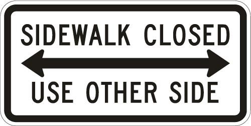 SIDEWALK CLOSED USE OTHR SIDE