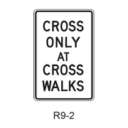 CROSS ONLY AT CROSSWALKS R9-2