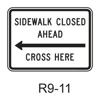 SIDEWALK CLOSED AHEAD - CROSS HERE R9-11